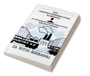 BUILD COMPETENCY MANAGEMENT SYSTEM IN CORPORATES : An implementation approach discovered from Public Sector Companies