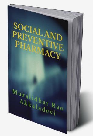 SOCIAL AND PREVENTIVE PHARMACY : PRINCIPLES AND PRACTICE