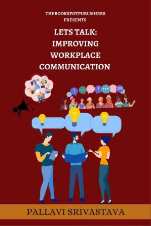 Let’s talk: Improving workplace communication