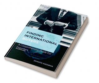 FINDING INTERNATIONAL BUYERS : A Comprehensive Guide for Exporters