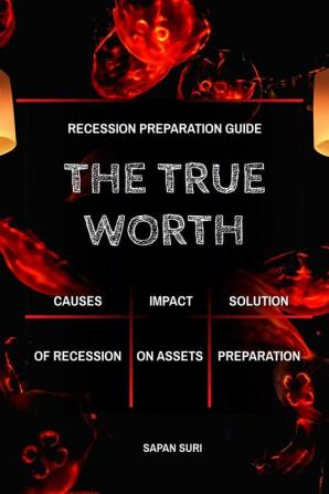 THE TRUE WORTH : Recession Preparation Guide