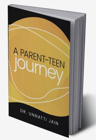 A Parent-Teen Journey : This book is a step by step guide to help and support a parent struggling with a young adult or a child struggling with a parent. This book will fill the communication gap b...