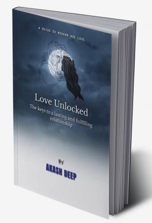 "Love Unlocked ": The Keys To A Lasting And Fulfilling Relationship