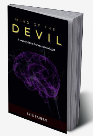 Mind of the Devil : A Journey From Darkness to Light