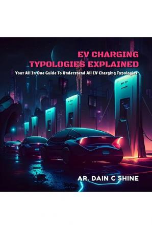 EV Charging Typologies Explained : Your All in one guide to Understand all the types of EV Charging Typologies