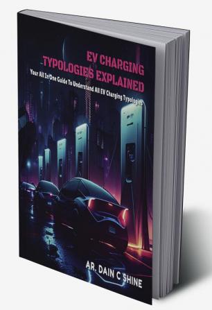 EV Charging Typologies Explained : Your All in one guide to Understand all the types of EV Charging Typologies