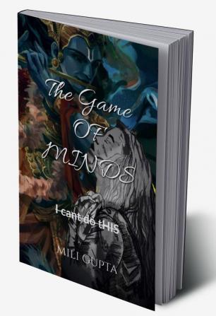 The Game of minds : live your life in your own way to prove yourself