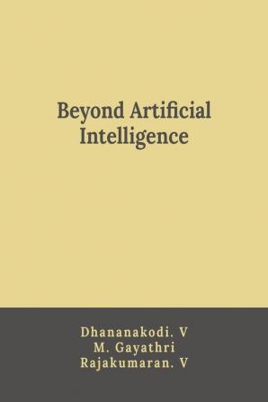 Beyond Artificial Intelligence