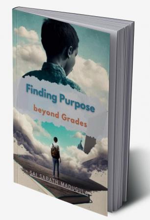 FINDING PURPOSE BEYOND GRADES