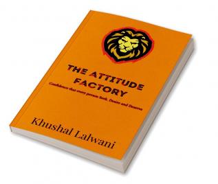 The Attitude Factory : Confidence which every person seek desire and deserve