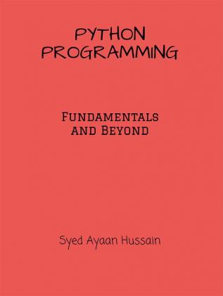 Python Programming : The Fundamentals and Beyond