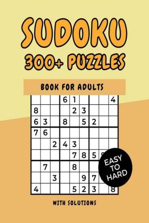 Sudoku 300+ Puzzles Book Easy to Hard : Easy Medium and Very Hard Level Sudoku Puzzle Books for Adults (Sudoku Puzzle Books)