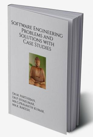 Software Engineering Problems and Solutions with Case Studies