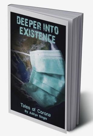 Deeper Into Existence : Tales of Corona