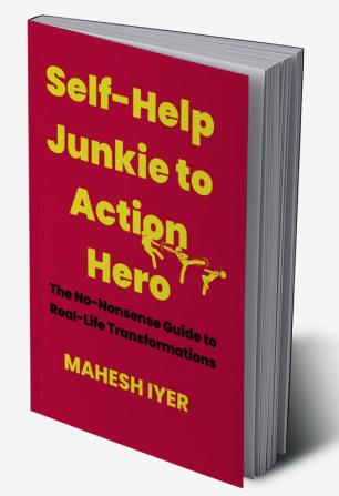 Self-Help Junkie to Action Hero