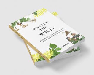 Ways of the wild : Poetry based on the experiences and understanding of the wilderness