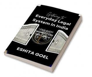 gateway to everyday legal system in India : laws every indian citizen must know