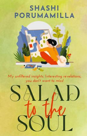 Salad to the Soul : My unfiltered insights. Interesting revelations you don't want to miss!