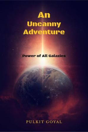 An Uncanny Adventure : Power of All Galaxies