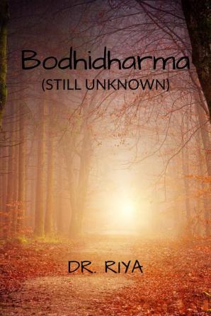 BODHIDHARMA : STILL UNKNOWN