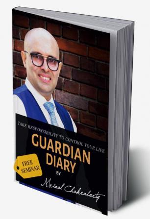 Guardian Diary- Take responsibilities to control your life : 30 Day exercise for Guaranteed Transformation