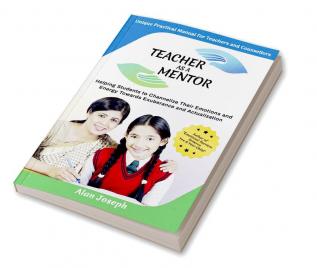 TEACHER AS A MENTOR : Unique Practical Manual for Teachers and Counsellors