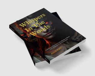 Whispers In The Woods : A Terrifying Reunion in the Woods A Short Tale of Demons and Possession