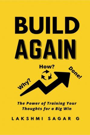 Build Again : The Power Of Training Your Thoughts For A Big Win:[Motivational Book Inspirational Book Self Help Book Personal Development Book]