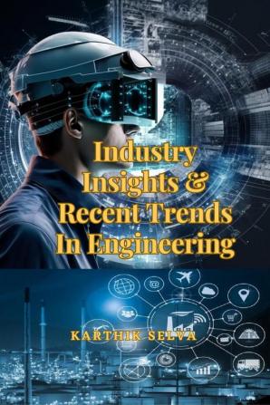 Industry Insights And Recent Trends In Engineering