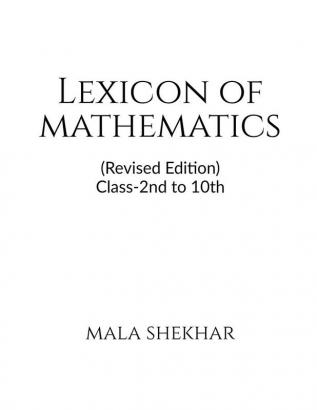 Lexicon of Mathematics (Revised Edition) : Class 2nd to 10th