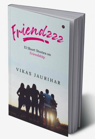 Friendzzz : 13 Short Stories on Friendship