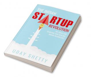 The Indian Startup Revolution :  101 Ideas for Starting and Scaling Indian Businesses