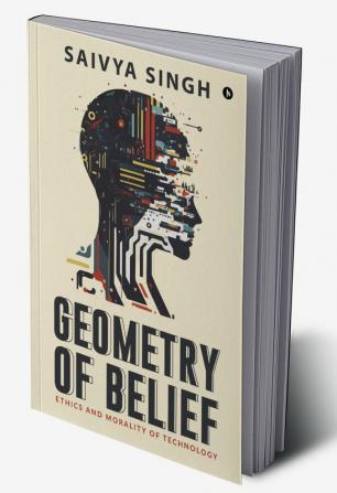 Geometry of Belief : Ethics and Morality of Technology