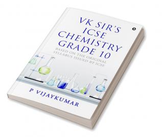 VK Sir's ICSE Chemistry Grade 10 : Based on the Original Syllabus Issued by ICSE