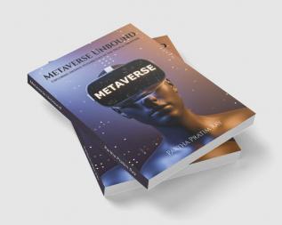 Metaverse Unbound : Exploring Infinite Possibilities in the Digital Frontier