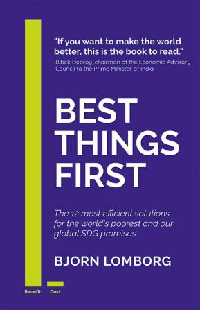 Best Things First : The 12 most efficient solutions for the world’s poorest and our global SDG promises