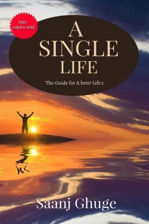 A Single Life : The Guide for A Better Life