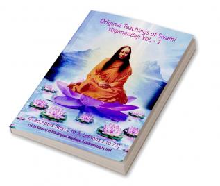 Original Teachings of Swami Yoganandaji Vol.-1 (Praeceptas Step 1 to 3 Lessons 1 to 77) : (1938 Edition) In HIS Original Wordings As Interpreted by HIM