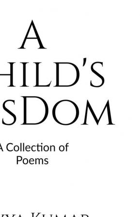 A Child's Wisdom: A Collection of Poems