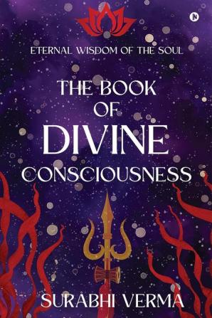 The Book of Divine Consciousness : Eternal Wisdom of the Soul