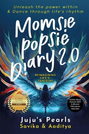 Momsie Popsie Diary 2.0: Reimagining Life’s Tapestry: Unleash the power within & Dance through life’s rhythm