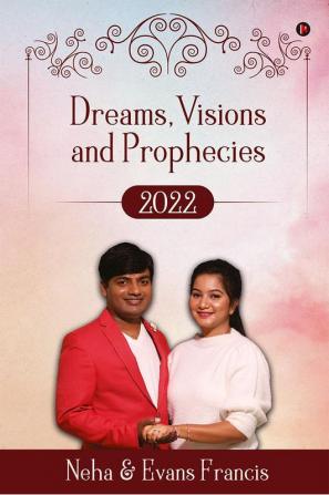 Dreams Visions and Prophecies 2022 : Encounters with God