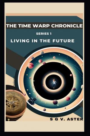 THE TIME WARP CHRONICLE : Living In The Future