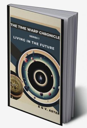 THE TIME WARP CHRONICLE : Living In The Future