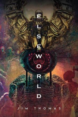 Elseworld : An unusual collection of stories about man machines space angels aliens and much more.