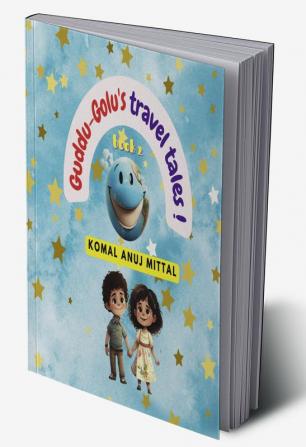 Guddu-Golu's travel tales ! book 2 : Children's fun and engaging pictorial travel book with descriptions