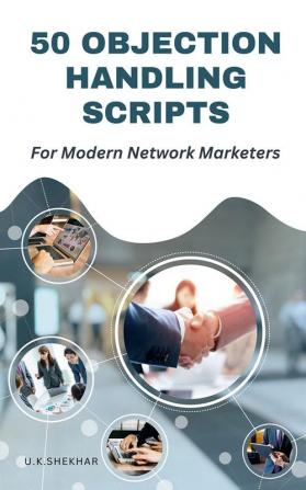 50 Objection Handling Scripts : For Modern Network Marketers