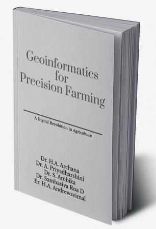 Geoinformatics for Precision Farming : A Digital Revolution in Agriculture