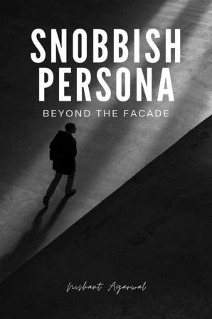 Snobbish persona : Beyond the fecade