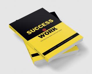 Success @ Work : The Only Four Skills You'll Ever Need